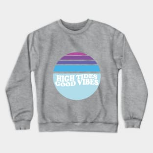 High Tides Good  Vibes Crewneck Sweatshirt